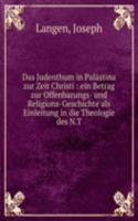 Das Judenthum in Palastina zur Zeit Christi