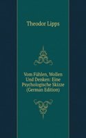 Vom Fuhlen, Wollen Und Denken: Eine Psychologische Skizze (German Edition)