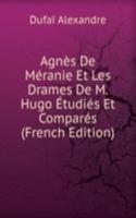 Agnes De Meranie Et Les Drames De M. Hugo Etudies Et Compares (French Edition)