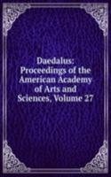 Daedalus: Proceedings of the American Academy of Arts and Sciences, Volume 27