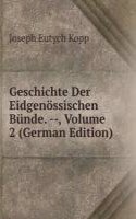 Geschichte Der Eidgenossischen Bunde. --, Volume 2 (German Edition)