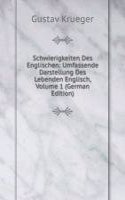 Schwierigkeiten Des Englischen: Umfassende Darstellung Des Lebenden Englisch, Volume 1 (German Edition)