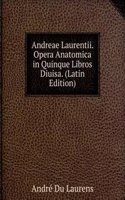 Andreae Laurentii. Opera Anatomica in Quinque Libros Diuisa. (Latin Edition)