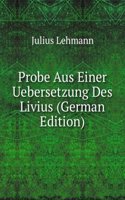 Probe Aus Einer Uebersetzung Des Livius (German Edition)