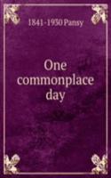 One commonplace day