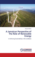 Jamaican Perspective of The Role of Renewable Energy