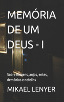 Memória de Um Deus - I