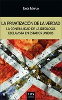 La privatizacion de la verdad: La continuidad de la ideologia esclavista en Estados Unidos