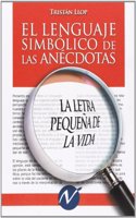 El lenguaje simbolico de las anecdotas: la letra pequena de la vida
