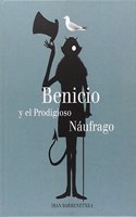 Benicio y el prodigioso naufrago (Spanish Edition)