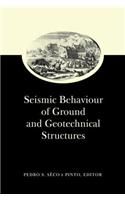 Seismic Behaviour of Ground and Geotechnical Structures: Special Volume of TC 4