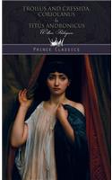 Troilus and Cressida, Coriolanus & Titus Andronicus