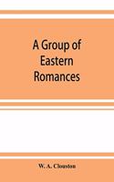 group of Eastern romances and stories from the Persian, Tamil, and Urdu