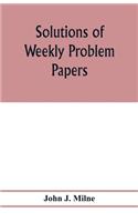 Solutions of weekly problem papers