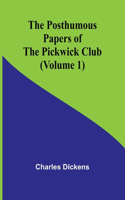 Posthumous Papers of the Pickwick Club (Volume 1)