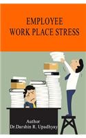 Employee Work Place Stress