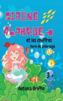 Livre de coloriage de l'alphabet et des chiffres des sirènes: Alphabet sirène étonnante livre de chiffres pour filles - pages à colorier pour enfants de 3 ans et + - livre d'activités