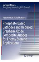 Phosphate Based Cathodes and Reduced Graphene Oxide Composite Anodes for Energy Storage Applications