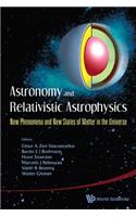 Astronomy and Relativistic Astrophysics: New Phenomena and New States of Matter in the Universe - Proceedings of the Third Workshop (Iwara07)
