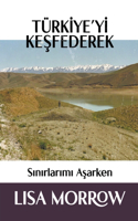 Türkiye'yi Keşfederek Sınırlarımı Aşarken