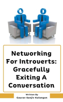 Networking For Introverts: Gracefully Exiting A Conversation