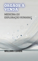 Órgãos à Venda: Medicina ou Exploração Humana?(Entre a Vida E a Morte: OS Debates Mais Polêmicos Da Medicina)