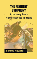Resilient Symphony: A Journey From Homelessness To Hope