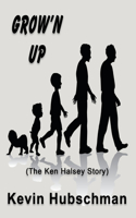Grow'n Up (The Ken Halsey Story)