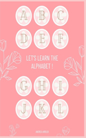 Let's Learn the Alphabet !: (Impariamo Insieme)