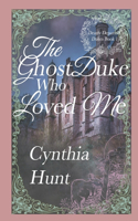 The Ghost Duke Who Loved Me: A Lightly Paranormal Gothic Regency Romance(1 Dearly Departed Dukes)