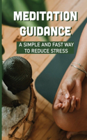 Meditation Guidance: A SimpleAnd Fast Way To Reduce Stress: Physical Benefits Of Meditation