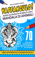 Vaffanculo! Addio all'Ansia in 10 Minuti con i Mandala di Animali.
