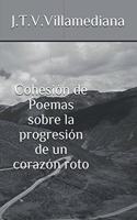 Cohesión de Poemas sobre la progresión de un corazón roto