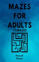 Mazes for Adults 75 Mazes Penny R. Penson