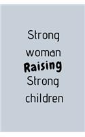 Strong woman Raising strong children