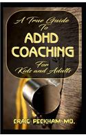 True Guide To ADHD Coaching for Kids and Adults