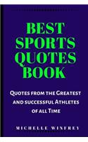 Best Sports Quotes Book: Quotes from the Greatest Athletes and sports Men of all Time