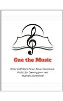 Cue the Music - Wide Staff Blank Sheet Music Notebook