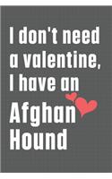 I don't need a valentine, I have an Afghan Hound