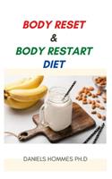 Body Reset & Body Restart Diet: Everything You Need To Know Following The Body Rest/Restart Diet Including Recipes And Cookbook