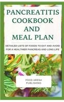 Pancreatitis Cookbook And Meal Plan: Detailed Lists Of Foods To Eat And Avoid For A Healthier Pancreas And Long Life