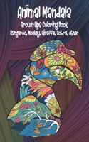 Animal Mandala - Grown-Ups Coloring Book - Kangaroo, Monkey, Giraffe, Cobra, other