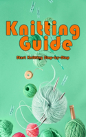 Knitting Guide: Start Knitting Step-by-Step: Knitting Guide