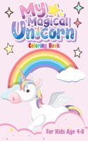 My Magical Unicorn Coloring Book: For Kids Ages 4-8