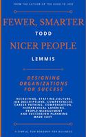 Fewer, Smarter, Nicer People
