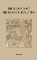 Three Essays on Desire Satisfaction