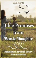 Bible Promises from Mom to Daughter: Encouragement, Inspiration, and Hope from the Scriptures