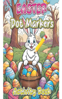 easter dot markers activity book: 40 funny and cute Bunnies, Egg, Gift for Boy, Girl, Toddler and Preschooler
