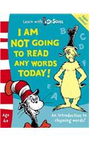 I Am Not Going To Read Any Words Today!: The Back to School Range(Learn With Dr. Seuss)