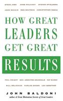 How Great Leaders Get Great Results